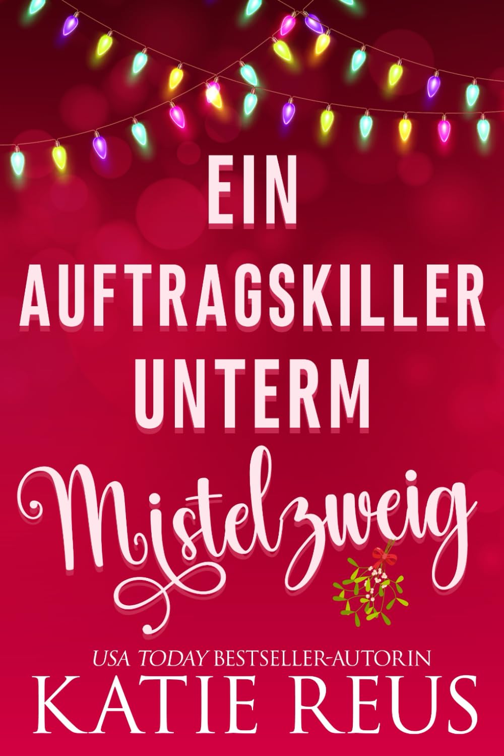Ein Auftragskiller unterm Mistelzweig (Feiertage mit einem Killer)
