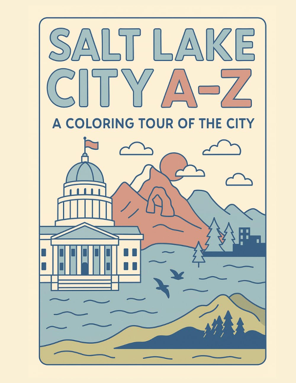 Coloring Salt Lake City: An A to Z Adventure: Explore Salt Lake City — One Letter at a Time! (A to Z Cities Coloring Collection)