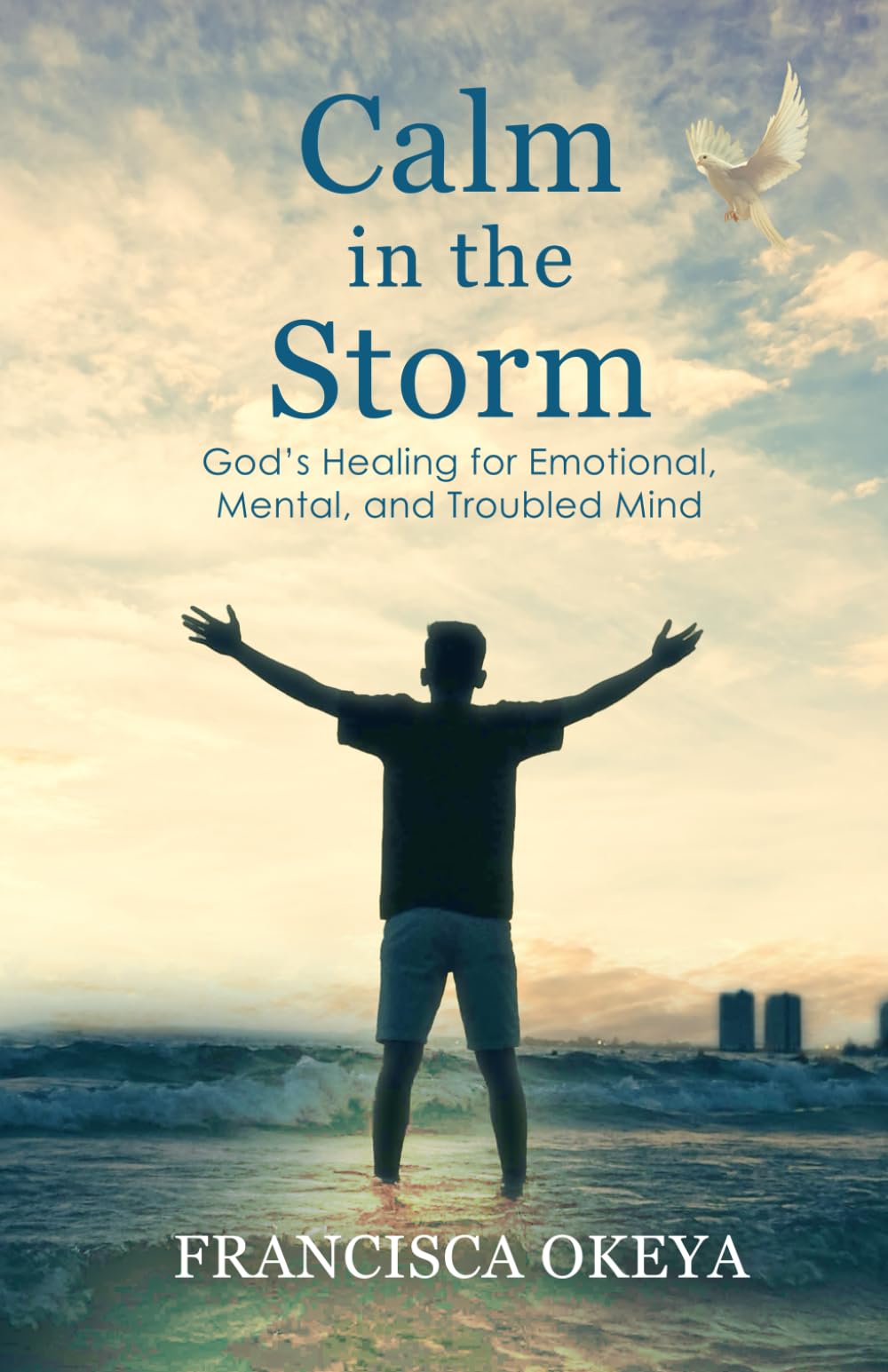 Calm in the Storm: God’s Healing for Emotional, Mental, and Troubled Mind