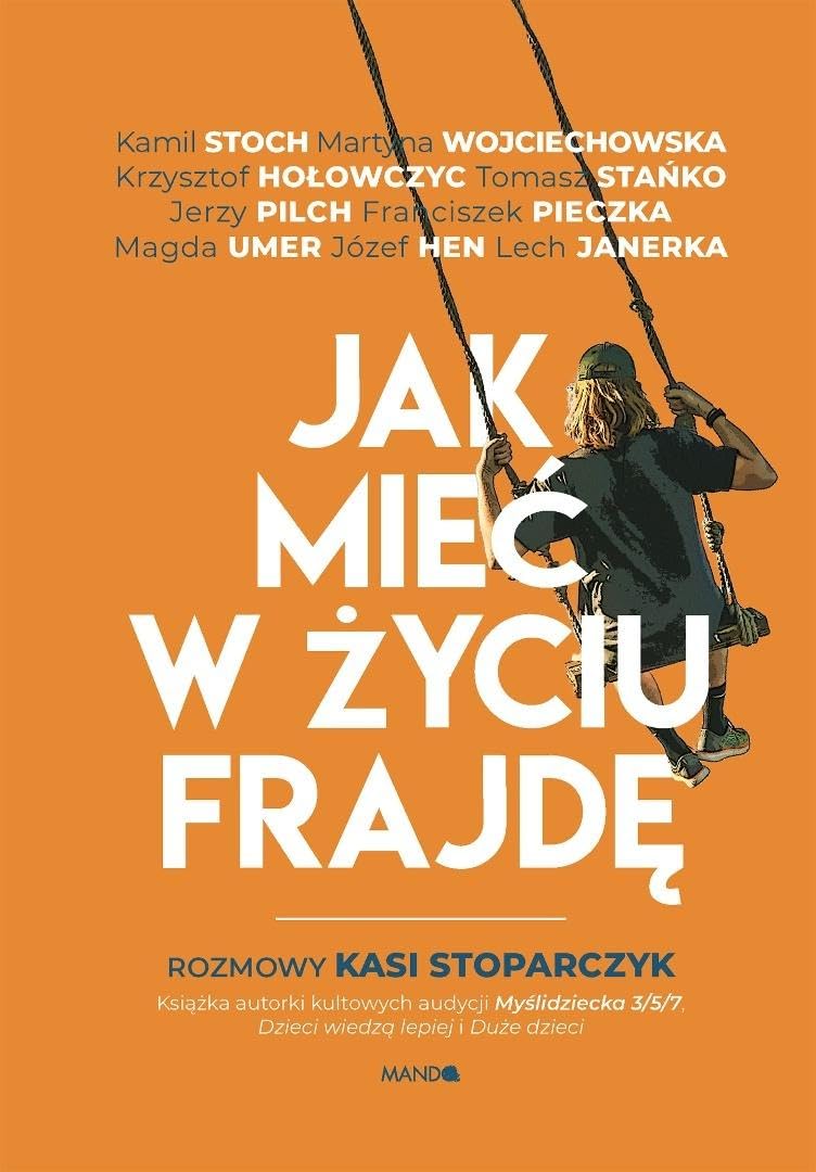 Jak mieć w życiu frajdę: Rozmowy Kasi Stoparczyk