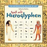 Spaß mit Hieroglyphen - Herausgeber: The Metropolitan Museum of Art Catharine Roehrig Übersetzer: Edmund Jacoby 