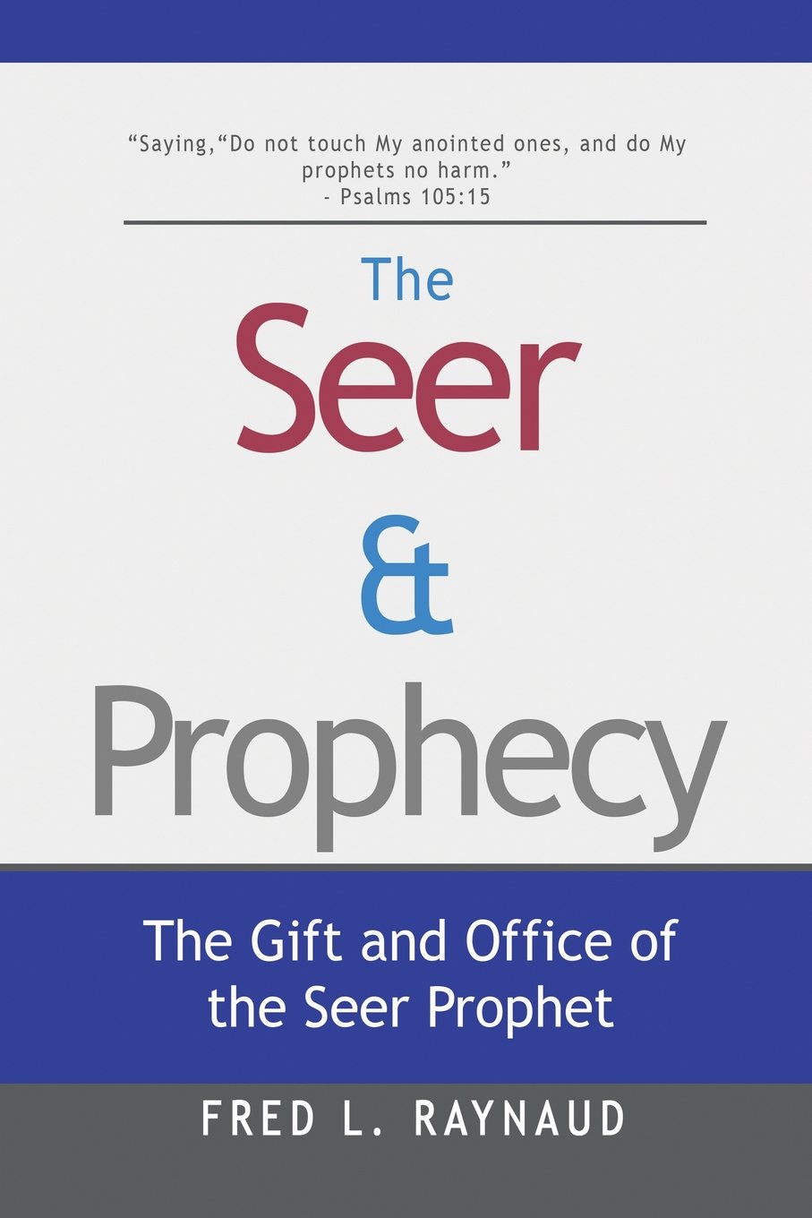 The Seer & Prophecy: The Gift and Office of the Seer Prophet: Volume 3 (The Seer's Series)