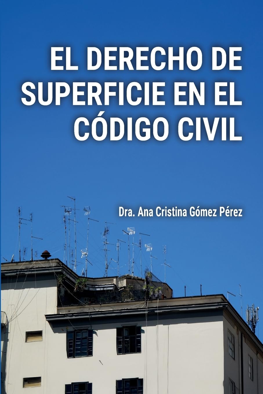EL DERECHO DE SUPERFICIE EN EL CÓDIGO CIVIL: Análisis y Práctica Notarial