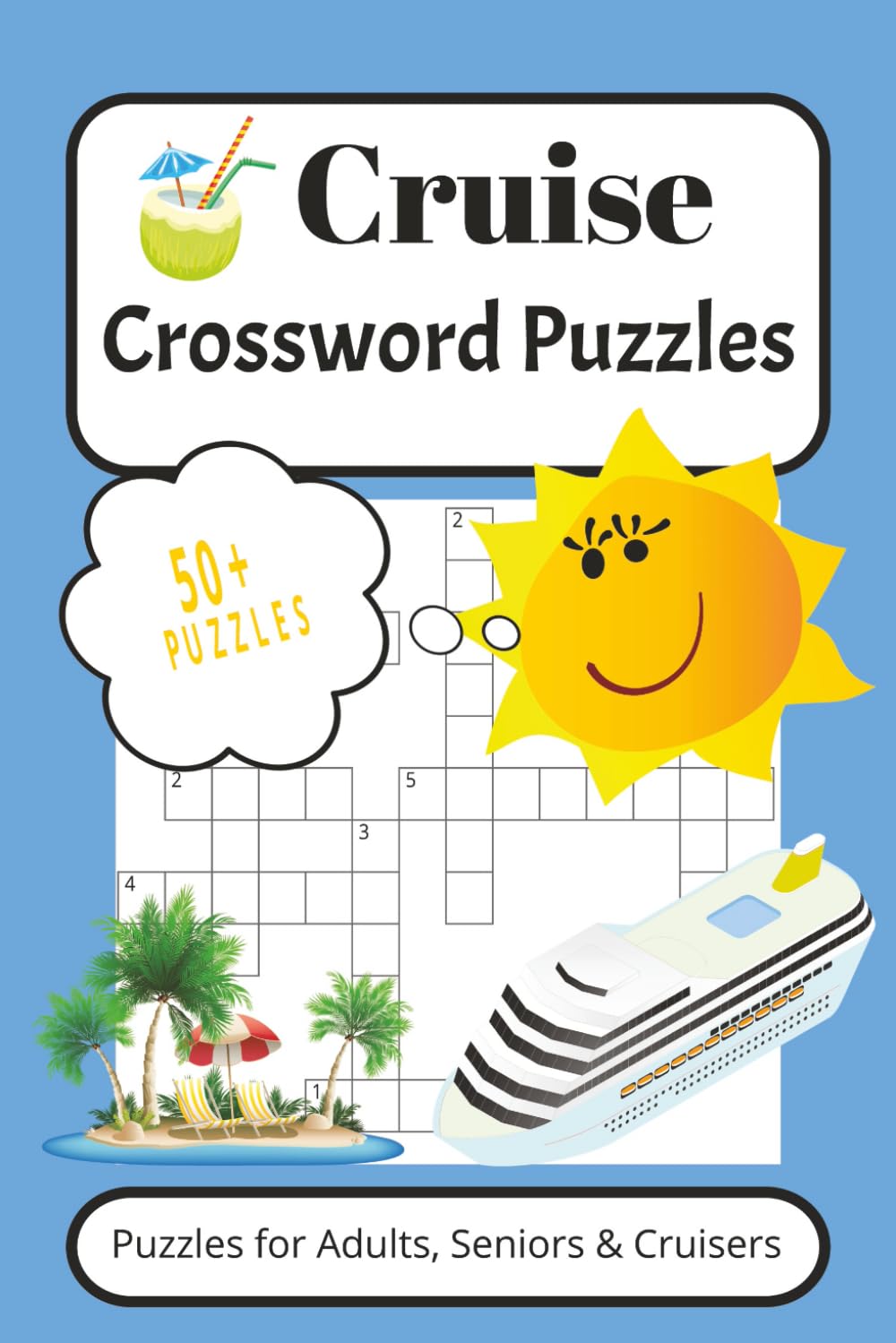 Cruise Crossword Puzzles: Crossword Puzzles with Easy to Read Print about Cruise, Travel, Sea and More | 6x9 inches, 120 pages | 50+ Puzzles ... Gift for Vacations, Holidays and Relaxation