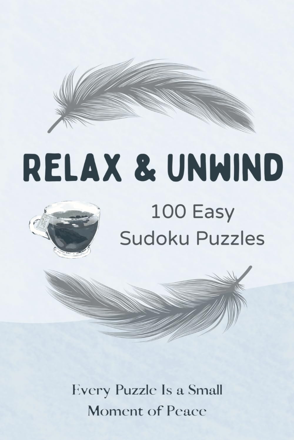 Relax & Unwind 100 Easy Sudoku Puzzles