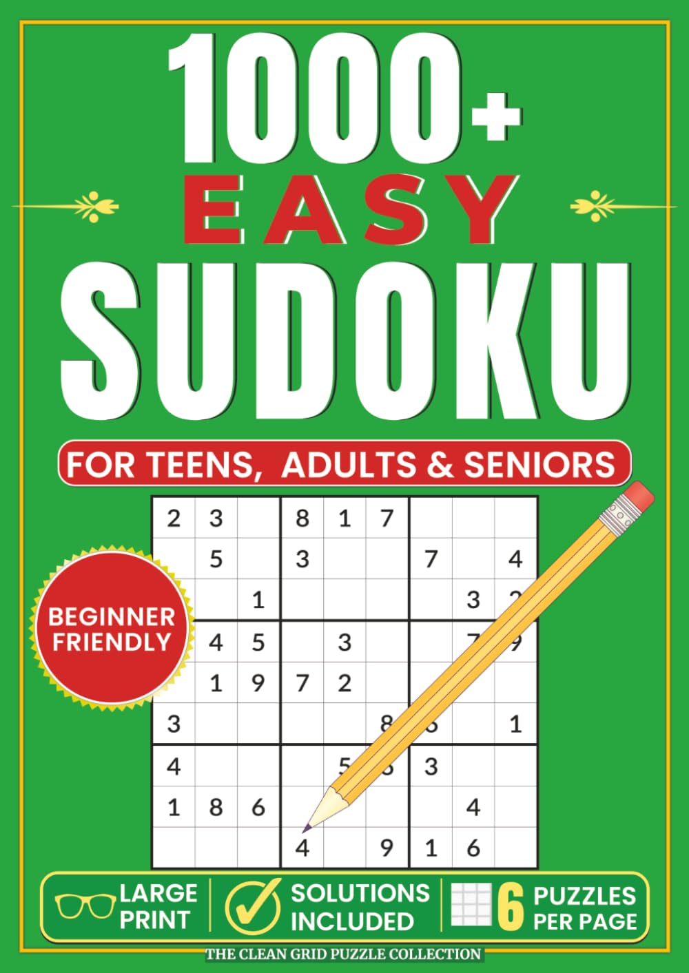 1000+ Easy Sudoku Puzzles for Adults, Seniors & Teens: Beginner-Friendly Logic Puzzles | 6 Puzzles Per Page • Solutions Included (The Clean Grid Puzzle Collection)