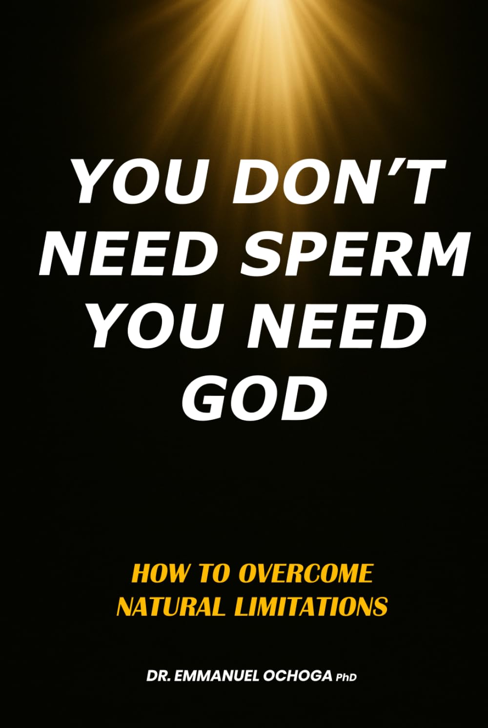 You Don’t Need Sperm, You Need God: How to Overcome Natural Limitations