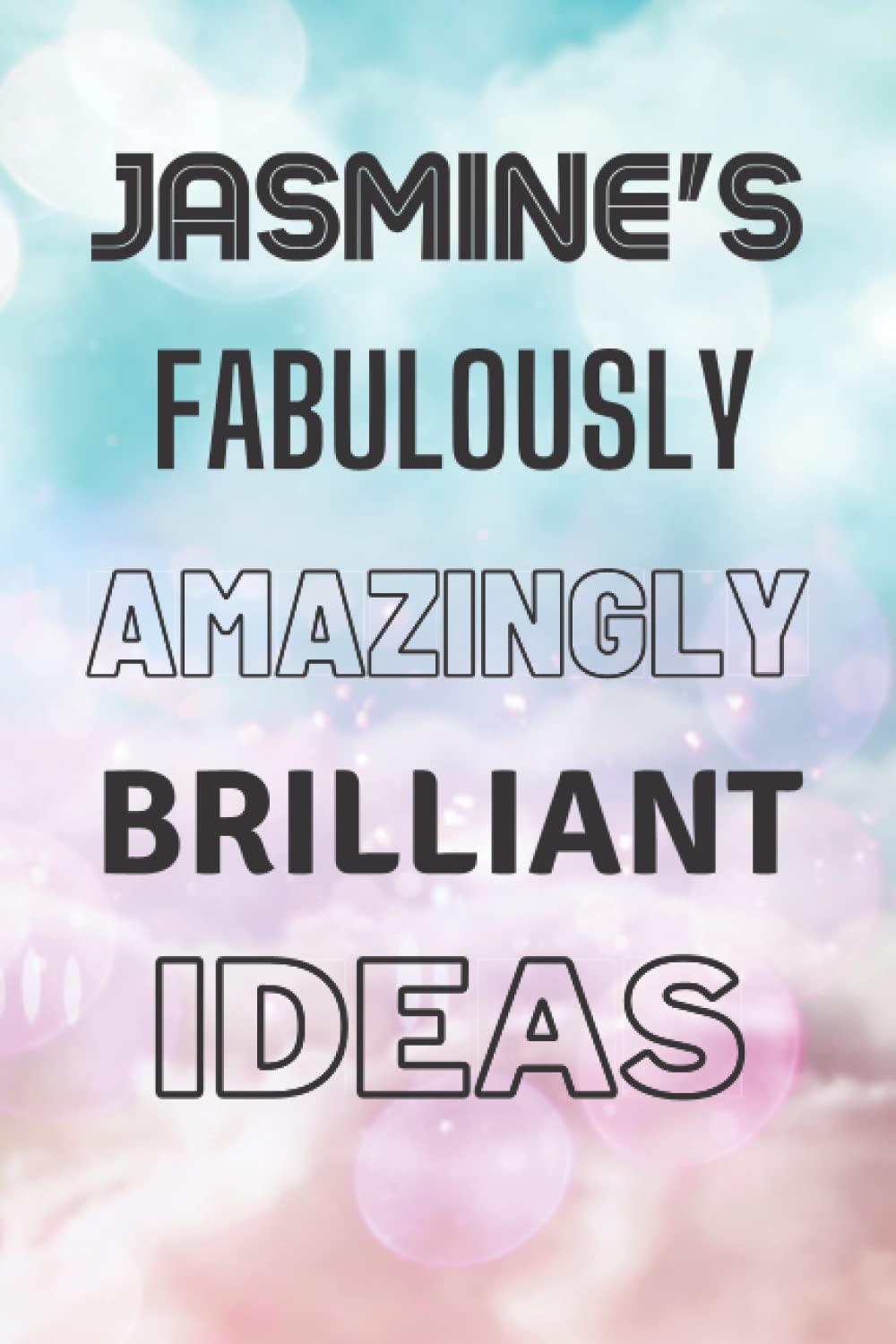 Jasmine's Fabulously Amazingly Brilliant Ideas: Personalised Name Journal for Jasmine - Lined Notebook Birthday Present for Jasmine - 6x9 inches - 110 pages