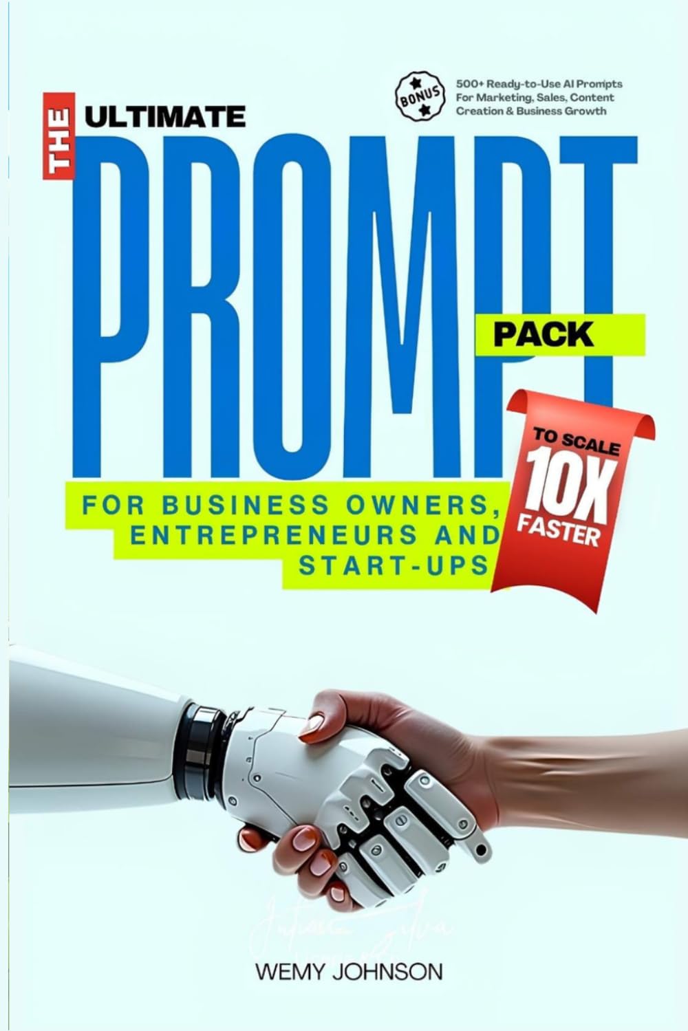 The Ultimate Prompt Pack: For Business Owners, Entrepreneurs and Start-Ups