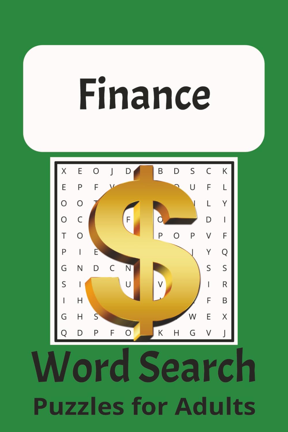 Finance Word Search: Word puzzles for adults about finance, money, investing, and more | 6x9 inches, 110 pages | 50+ puzzles...Gifts for vacations, holidays, and leisure