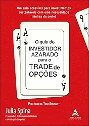 O Guia do Investidor Azarado Para o Trade de Opções: um Guia Acessível Para Investimentos Sustentáveis com uma Necessidade Mínima de Sorte!