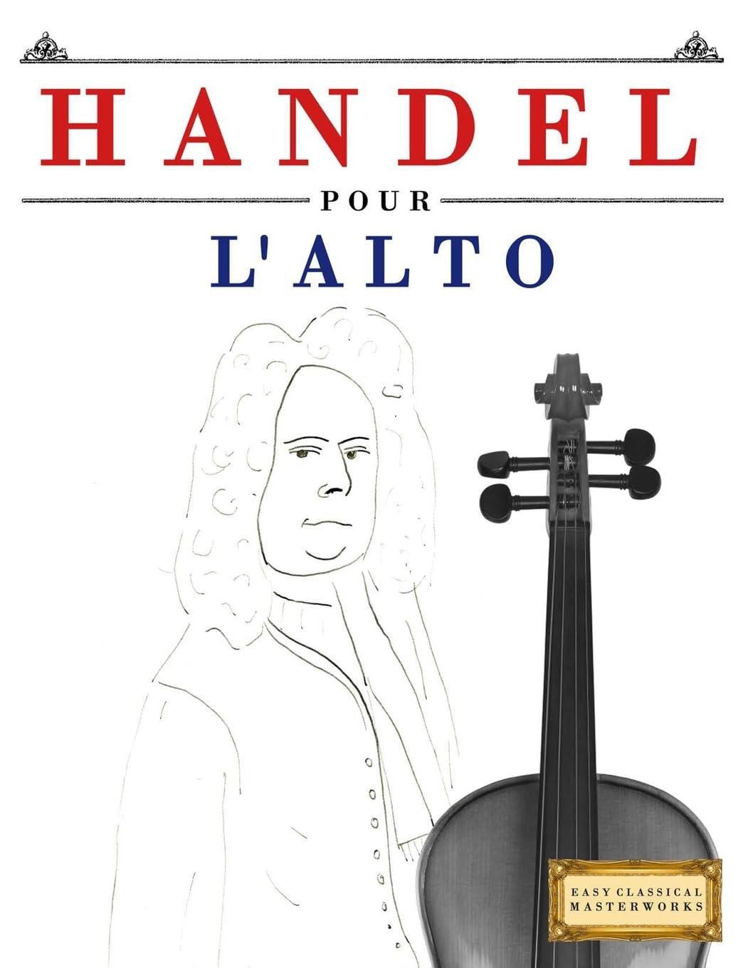 Handel pour l'Alto: 10 pièces faciles pour l'Alto débutant livre