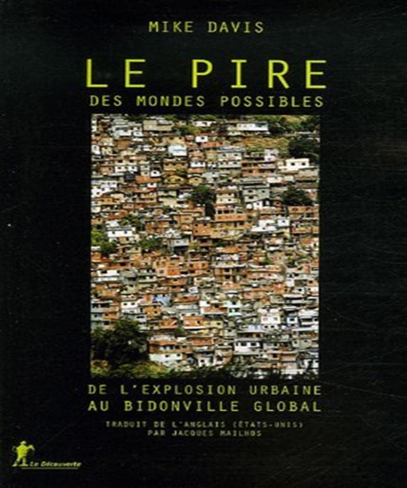 Le pire des mondes possibles: De l'explosion urbaine au bidonville global