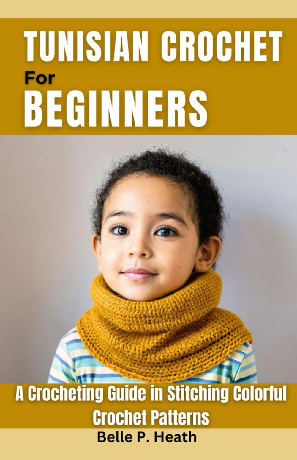 Tunisian Crochet for Beginners: A Crocheting Guide in Stitching Colorful Crochet Patterns