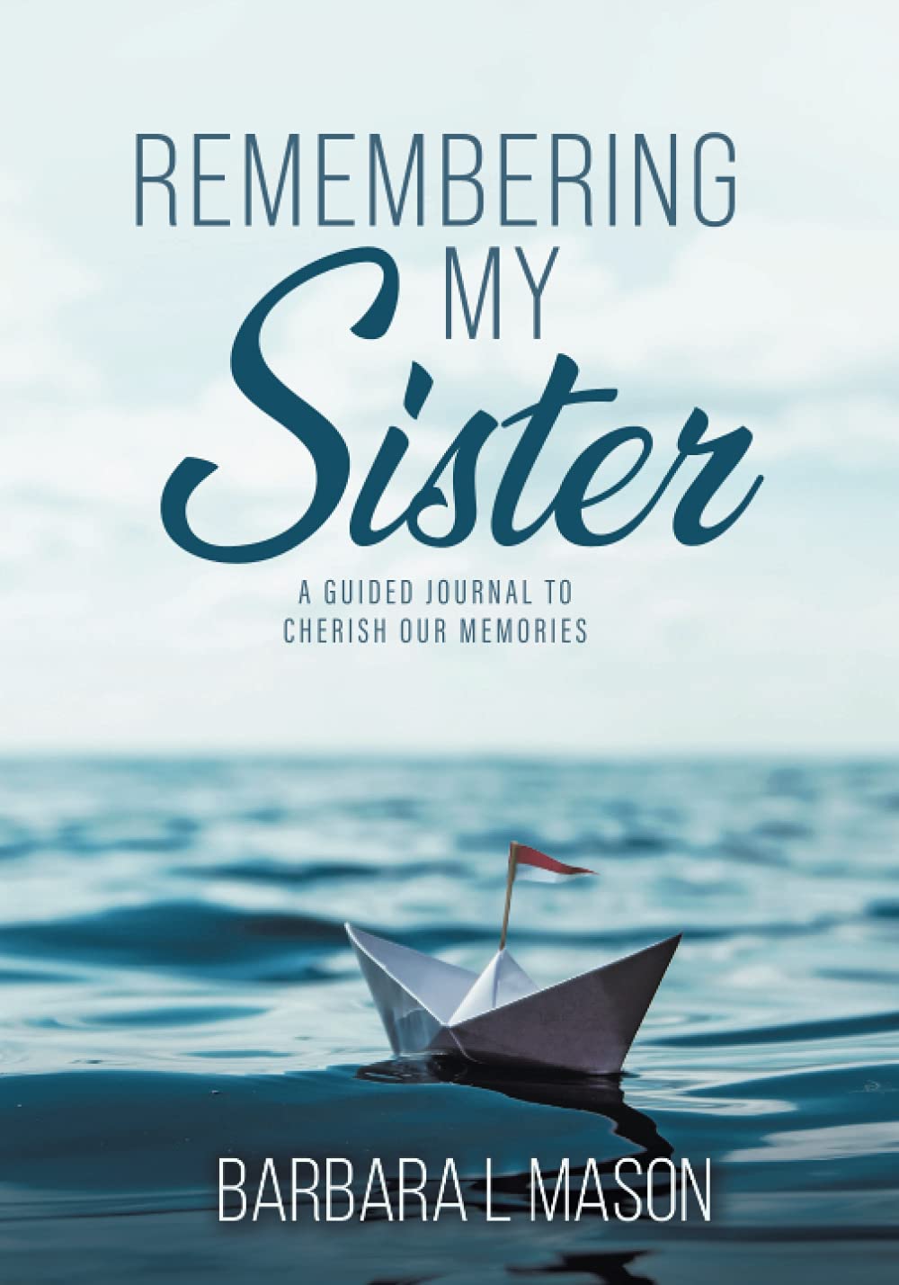 Remembering My Sister: A Guided Journal to Cherish Our Memories