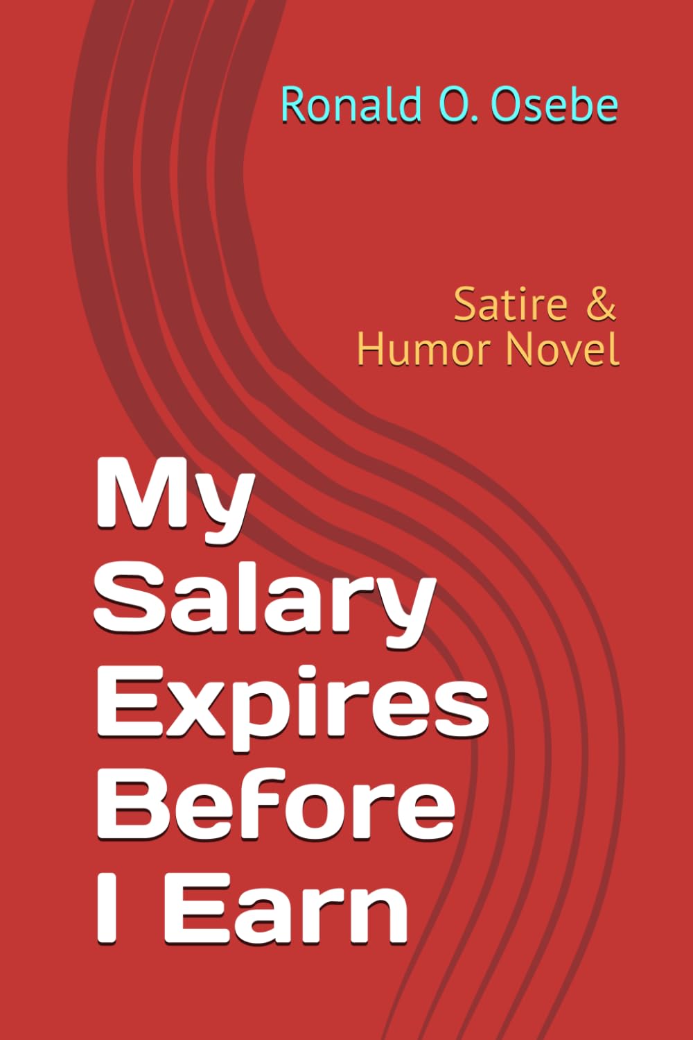 My Salary Expires Before I Earn: Satire & Humor Novel