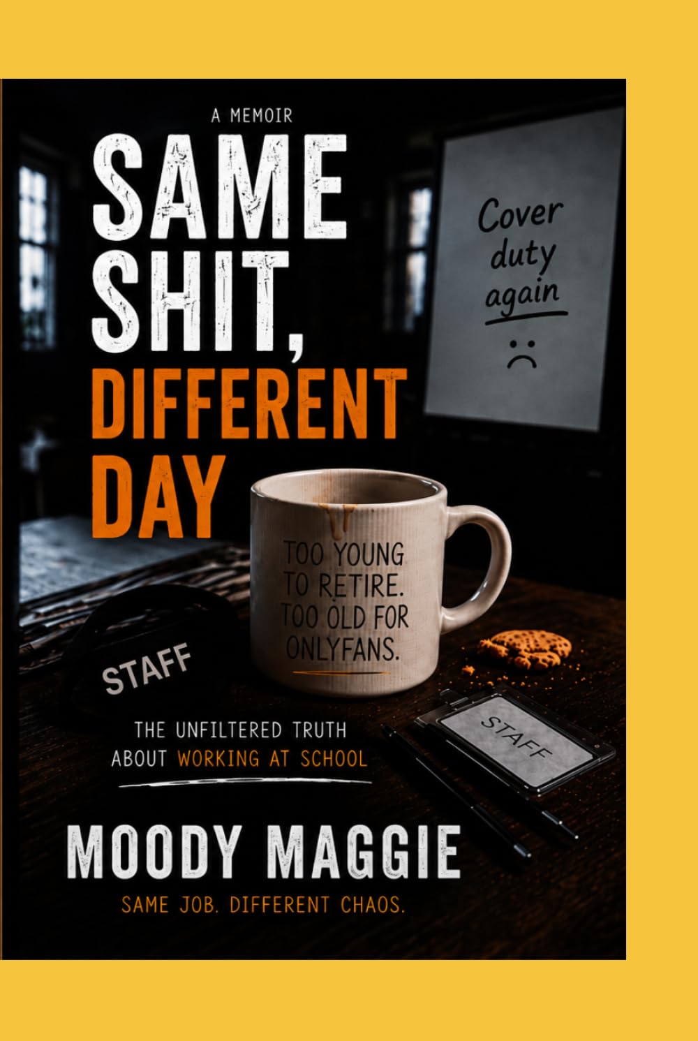 SAME SHIT DIFFERENT DAY: A Darkly Funny Workplace Survival Story