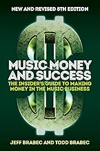 Music Money and Success 8th Edition: The Insider's Guide to Making Money in the Music Business