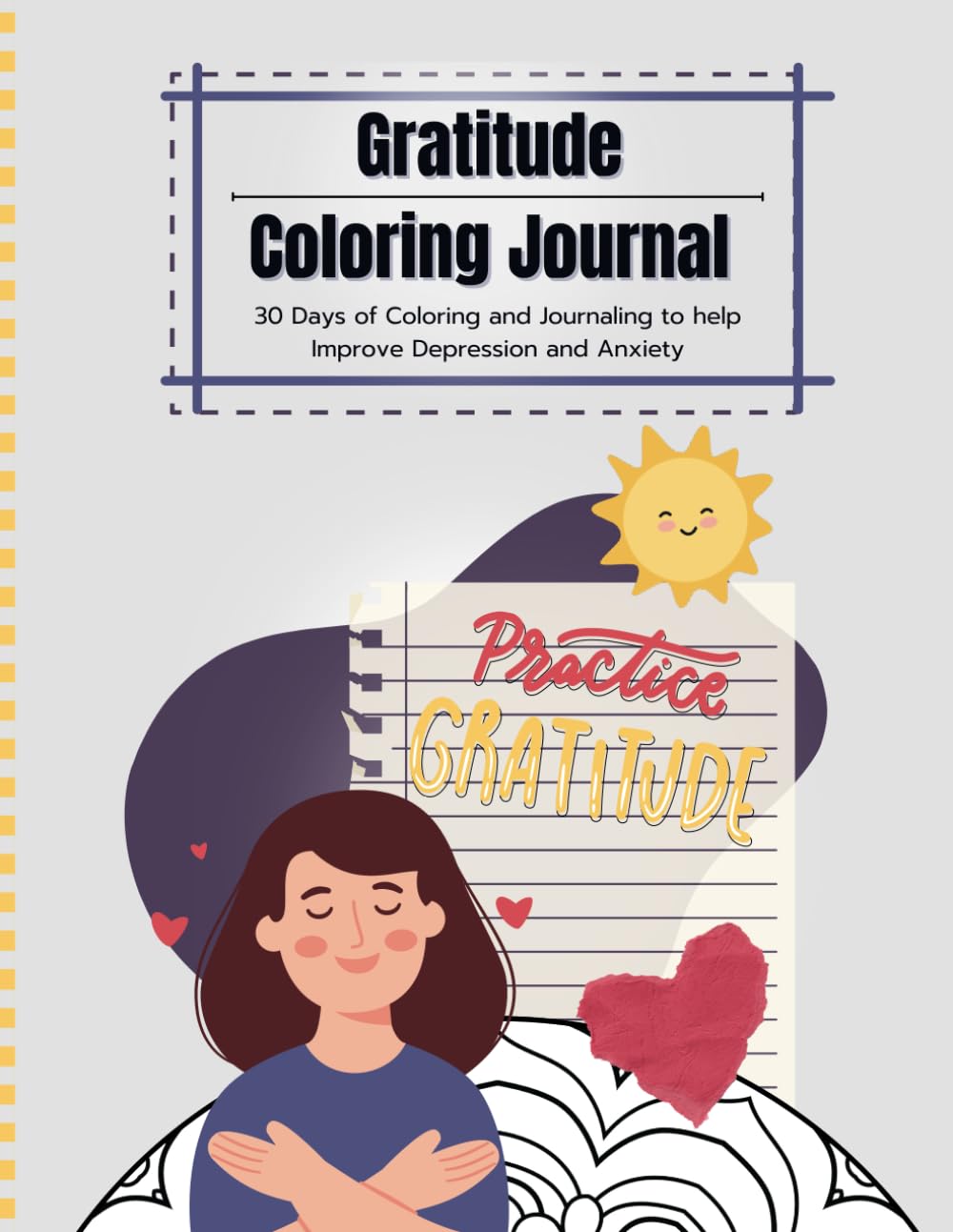 Gratitude Coloring Journal: 30 Days of Coloring and Journaling to help Improve Depression and Anxiety