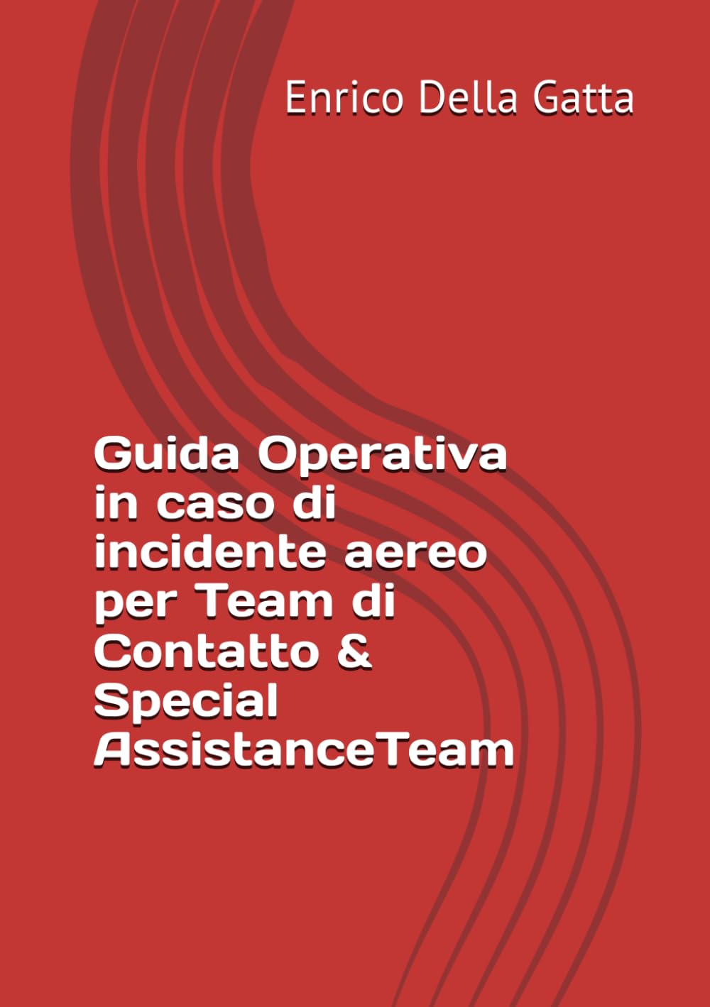 Guida Operativa in caso di incidente aereo per Team di Contatto & Special AssistanceTeam (Italian Edition)