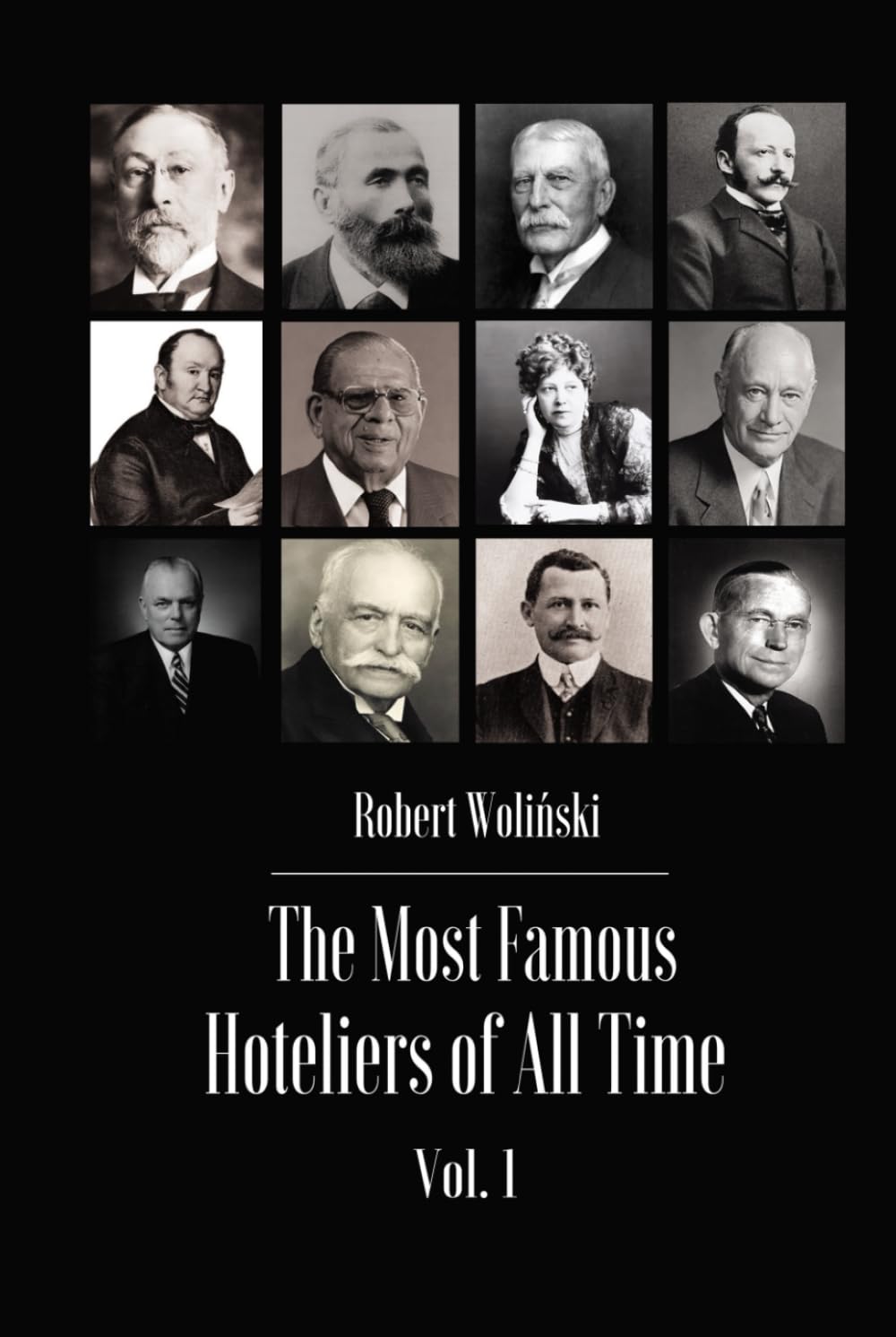 The Most Famous Hoteliers of All Time Volume 1