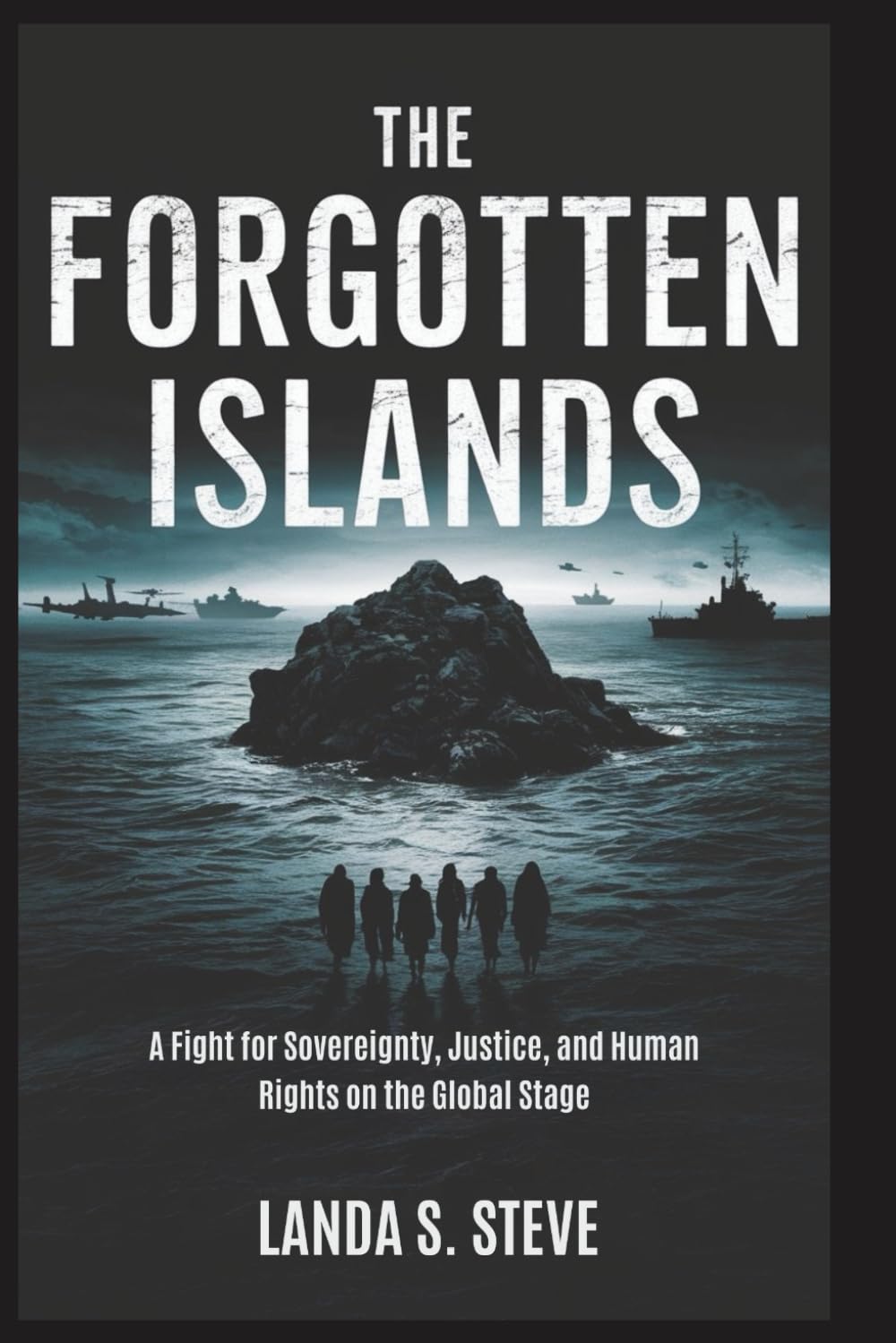 The Forgotten Islands: Colonialism, Cold War, and the Chagossian Struggle for Home: A Fight for Sovereignty, Justice, and Human Rights on the Global Stage (RANDOM HISTORIES YOU NEED TO KNOW)