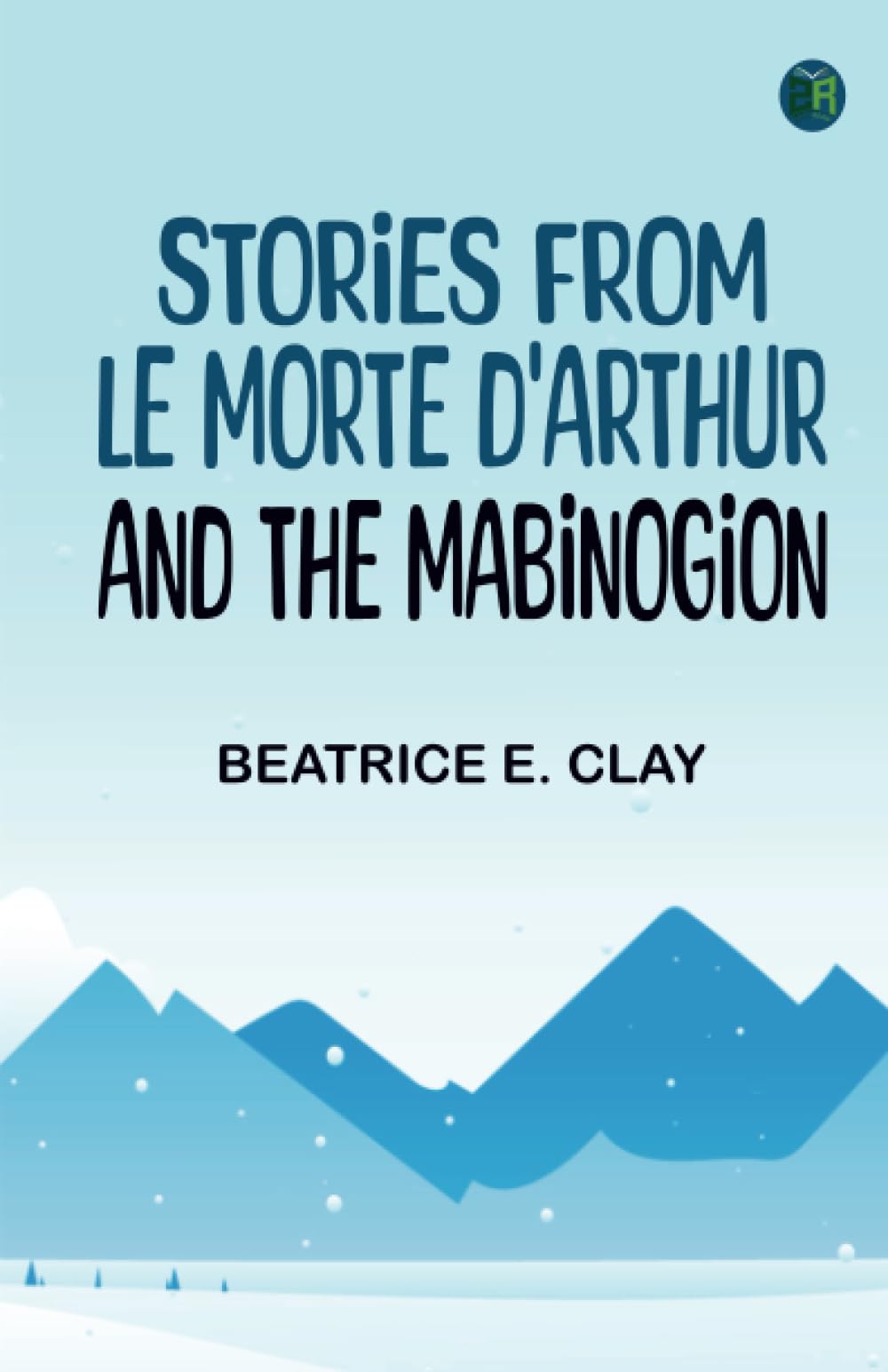 Stories from Le Morte D'Arthur and the Mabinogion