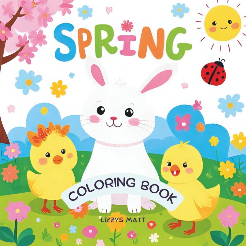 Spring Coloring Book for Kids: Cute and Easy Coloring Pages with Animals, Flowers, and Fun (Cute & Easy Coloring Series)