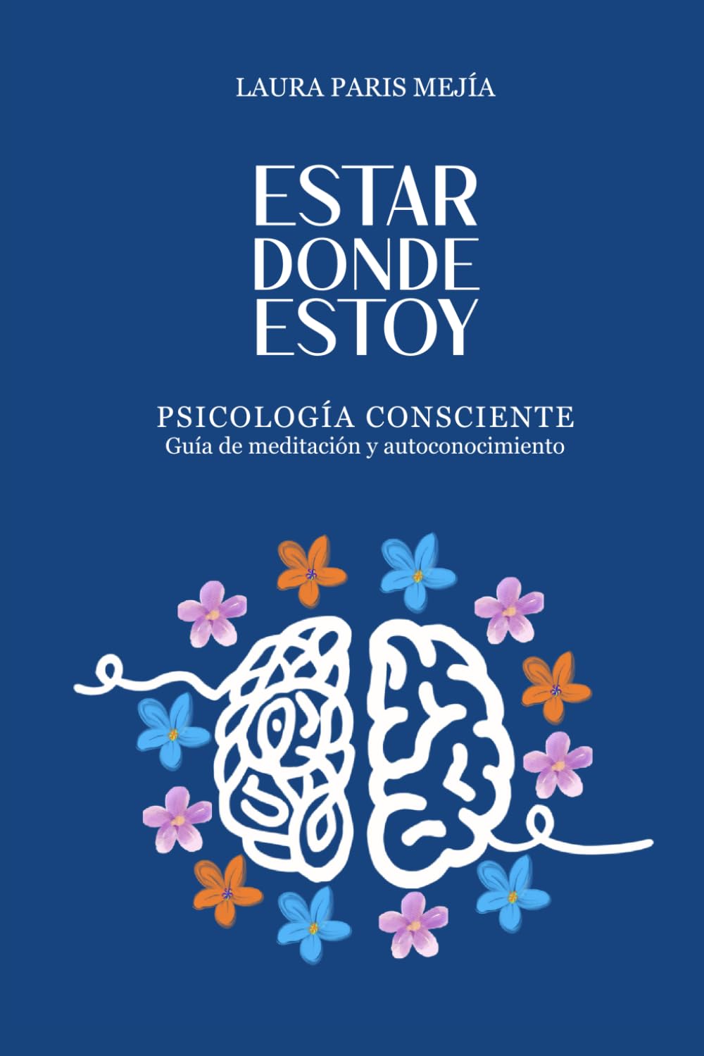 Estar Donde Estoy: Una guia de meditacion y autoconocimiento
