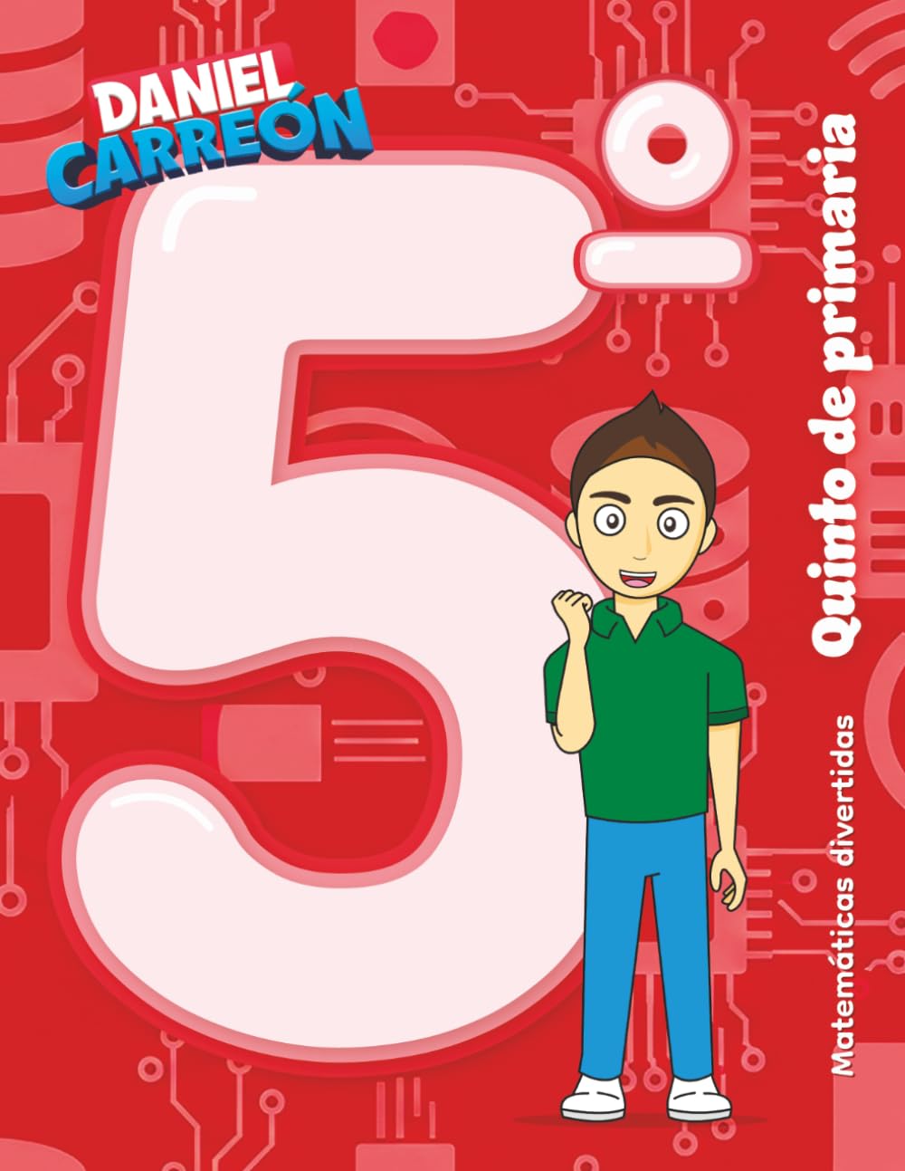 Libro de matematicas Daniel Carreon 5° Quinto de Primaria: Matemáticas divertidas 5°