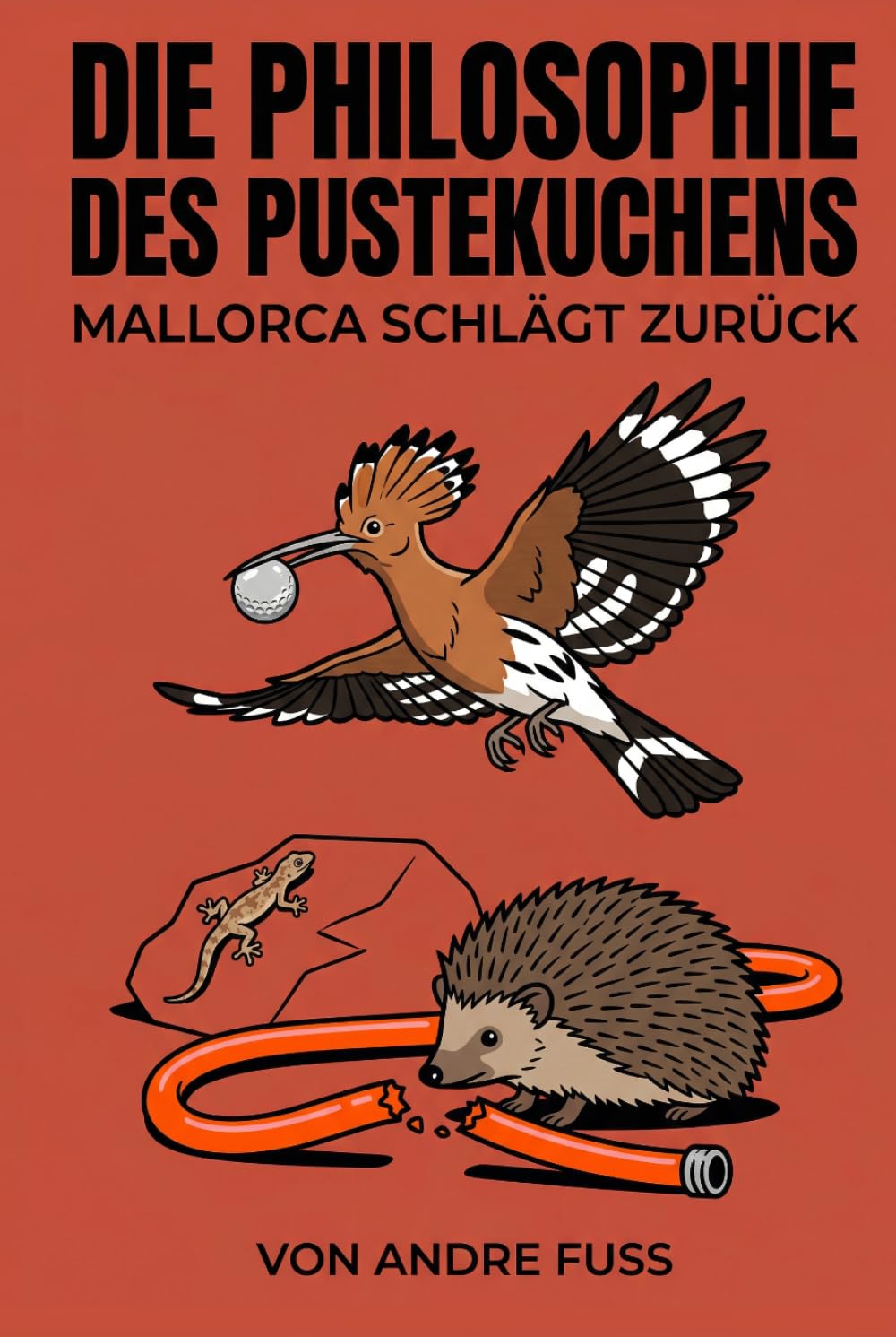 Die Philosophie des Pustekuchens: Mallorca schlägt zurück (Tierische Satiren)