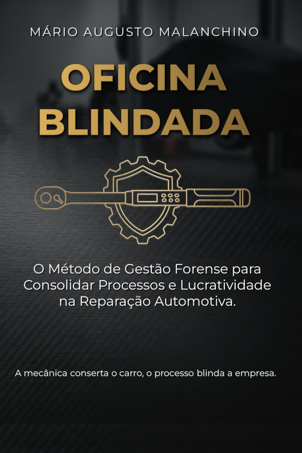 Oficina Blindada: O Método de Gestão Forense para Consolidar Processos e Lucratividade na Reparação Automotiva.