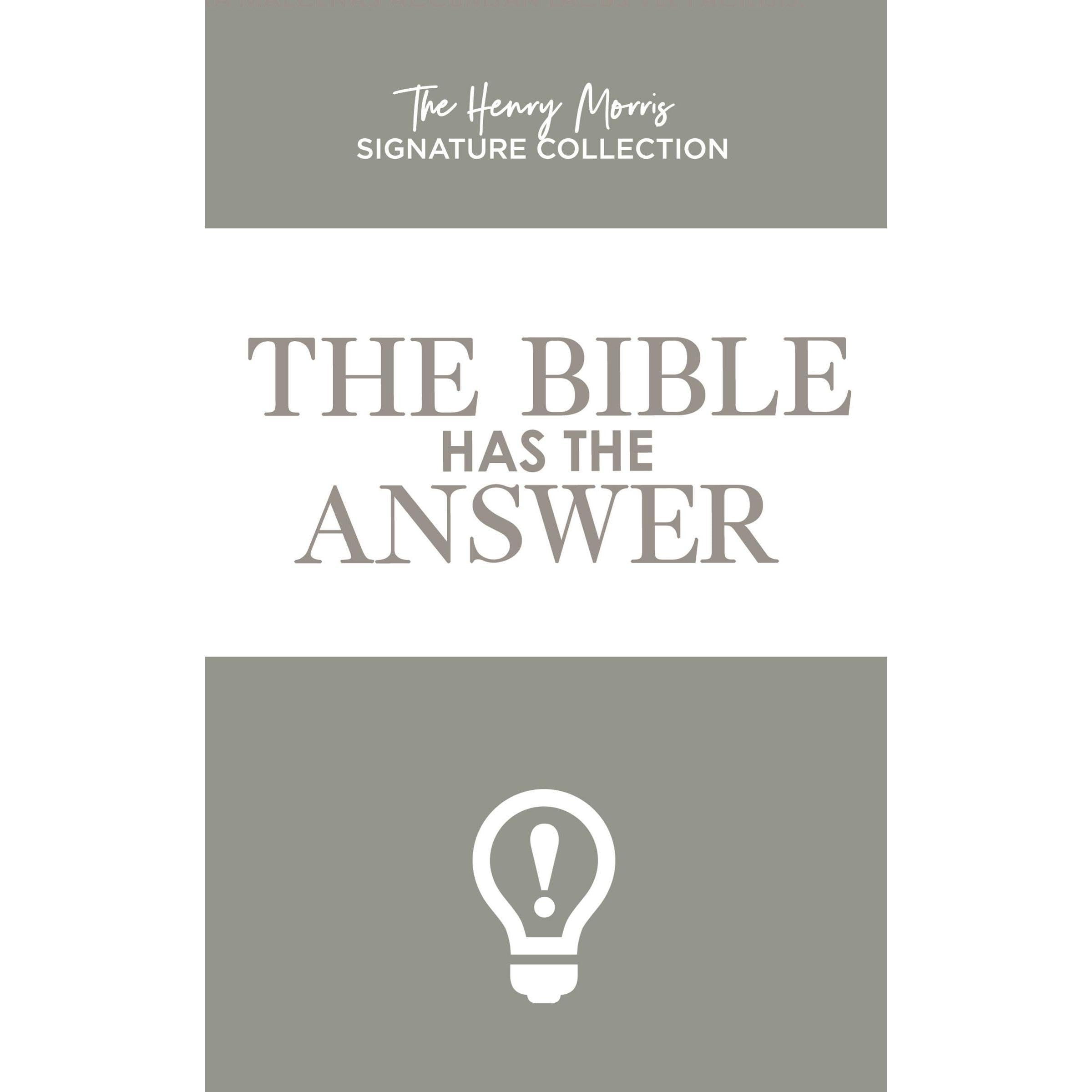 The Bible Has The Answer (Henry Morris Signature Collection)