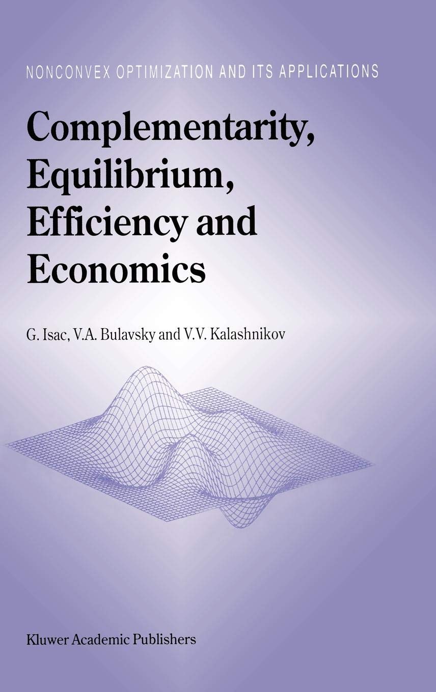 Complementarity, Equilibrium, Efficiency and Economics: 63 (Nonconvex Optimization and Its Applications)