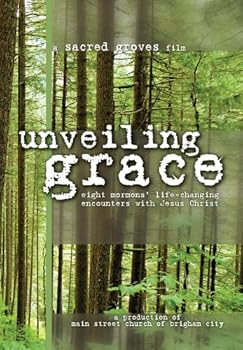 DVD Unveiling Grace: Eight Mormons' Life-changing Encounters with Jesus Christ Book
