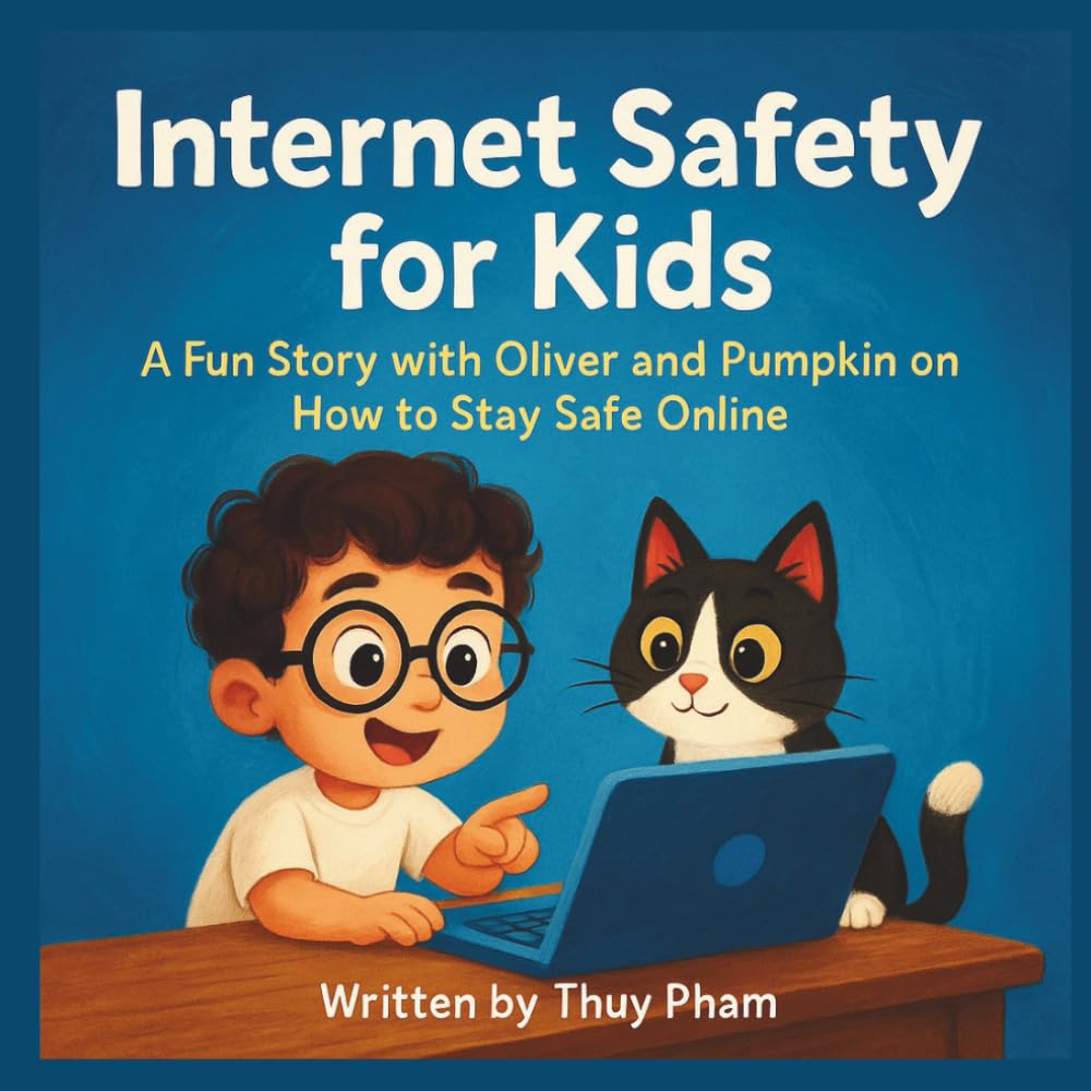 Internet Safety Guide for Kids: A fun story with Oliver and Pumpkin on How to stay safe online (Oliver In The Computer-land)