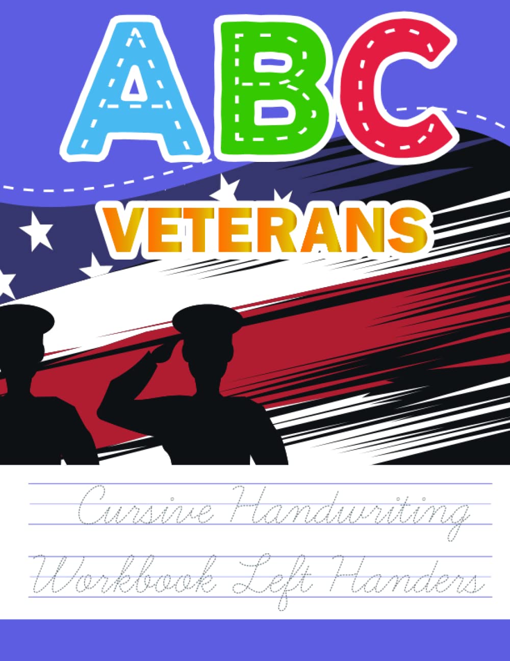 Cursive Handwriting Workbook Left Handers: Veterans Cursive Handwriting Workbook Letter Word Tracing and Writing Practice Book For Kids