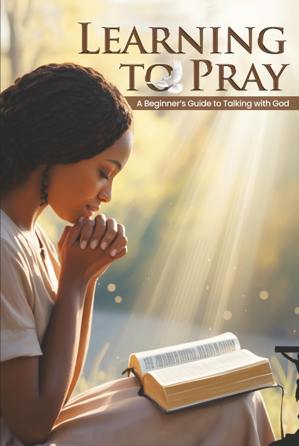 Learning to Pray: A Beginner’s Guide to Talking with God