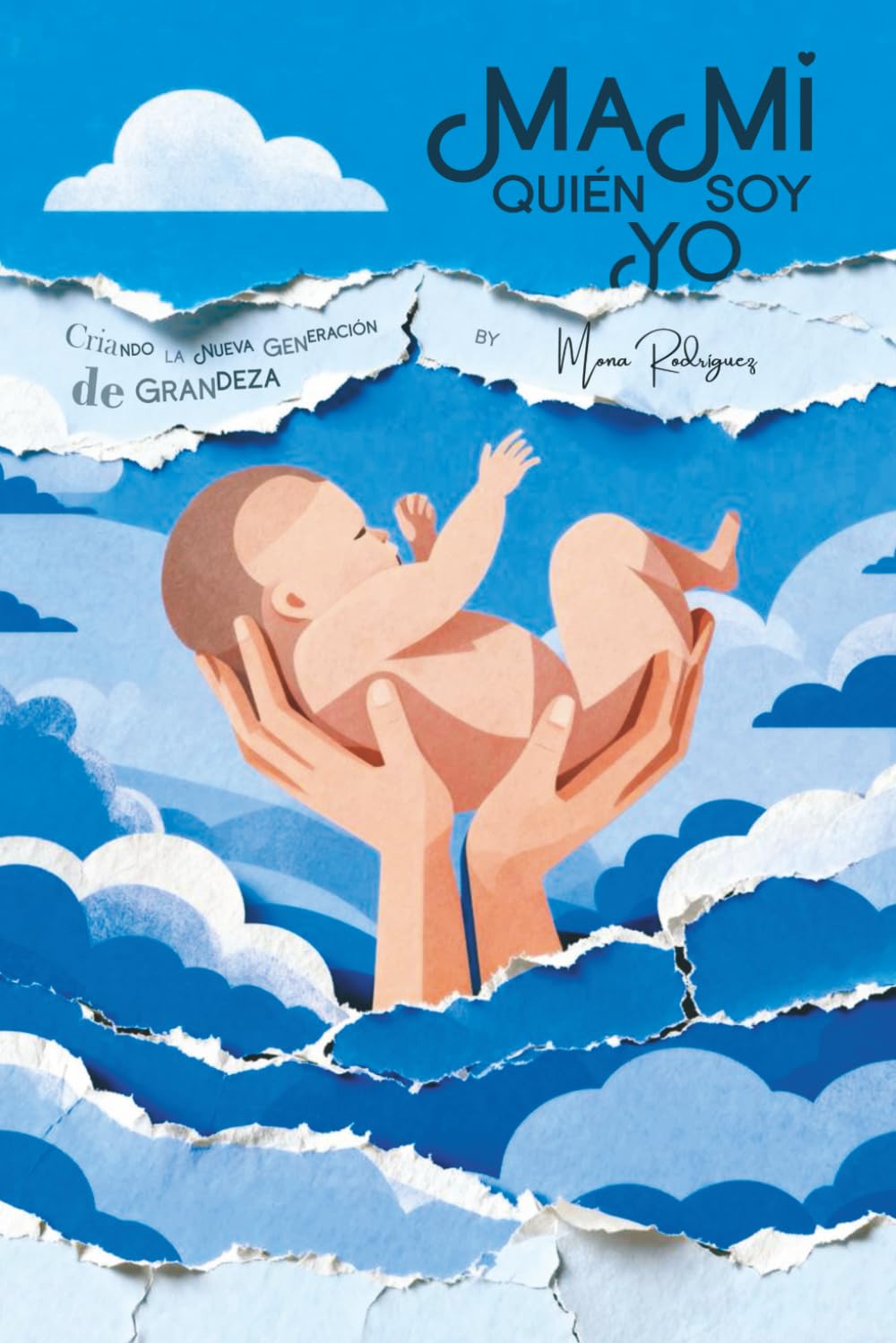 MAMI, ¿QUIÉN SOY YO?: CRIANDO LA NUEVA GENERACIÓN DE GRANDEZA