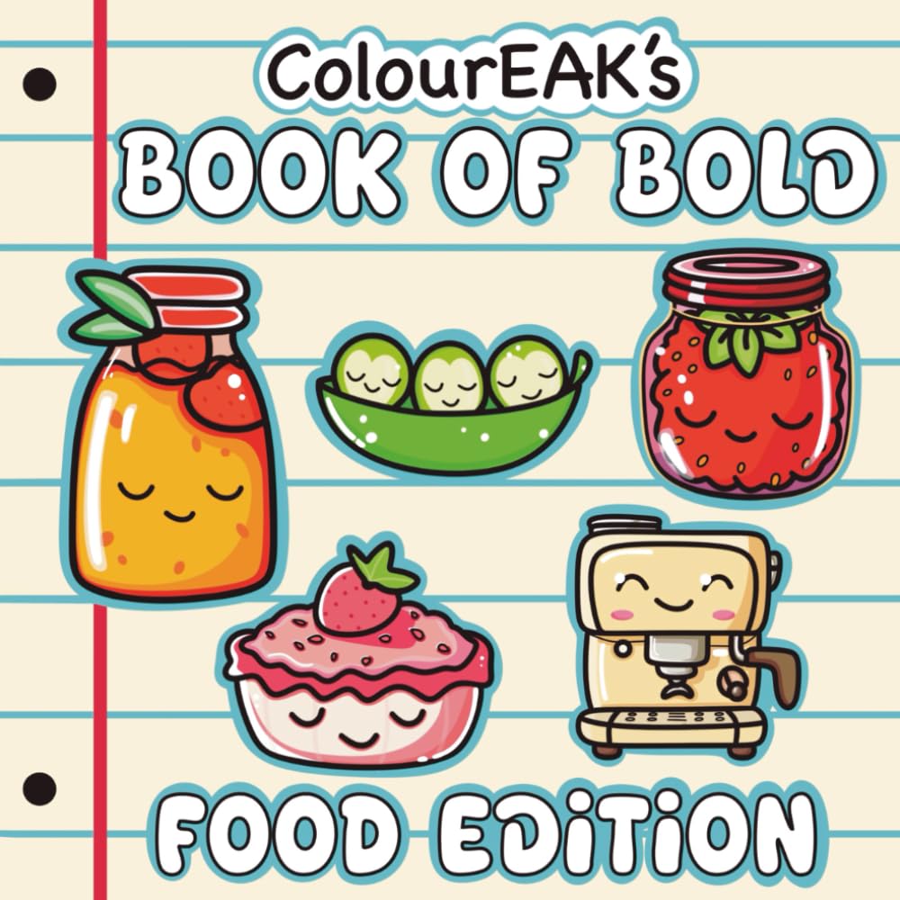 ColourEAK’s Book of Bold: Food Edition: Your Easy and Bold Coloring Book for Adults and Teens Featuring Cute Foods and Dishes