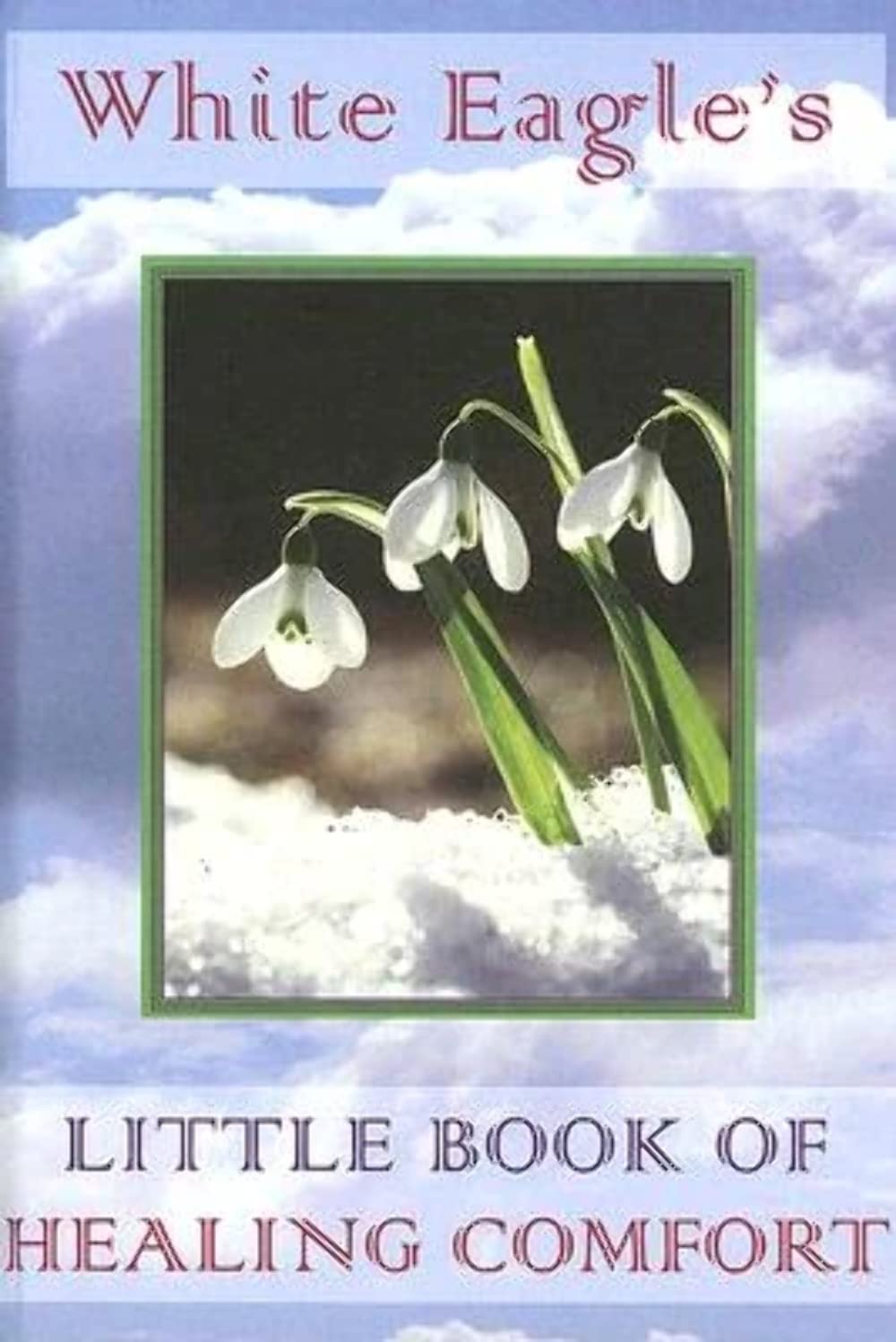 White Eagle's Little Book Of Healing Comfort  : By White Eagle