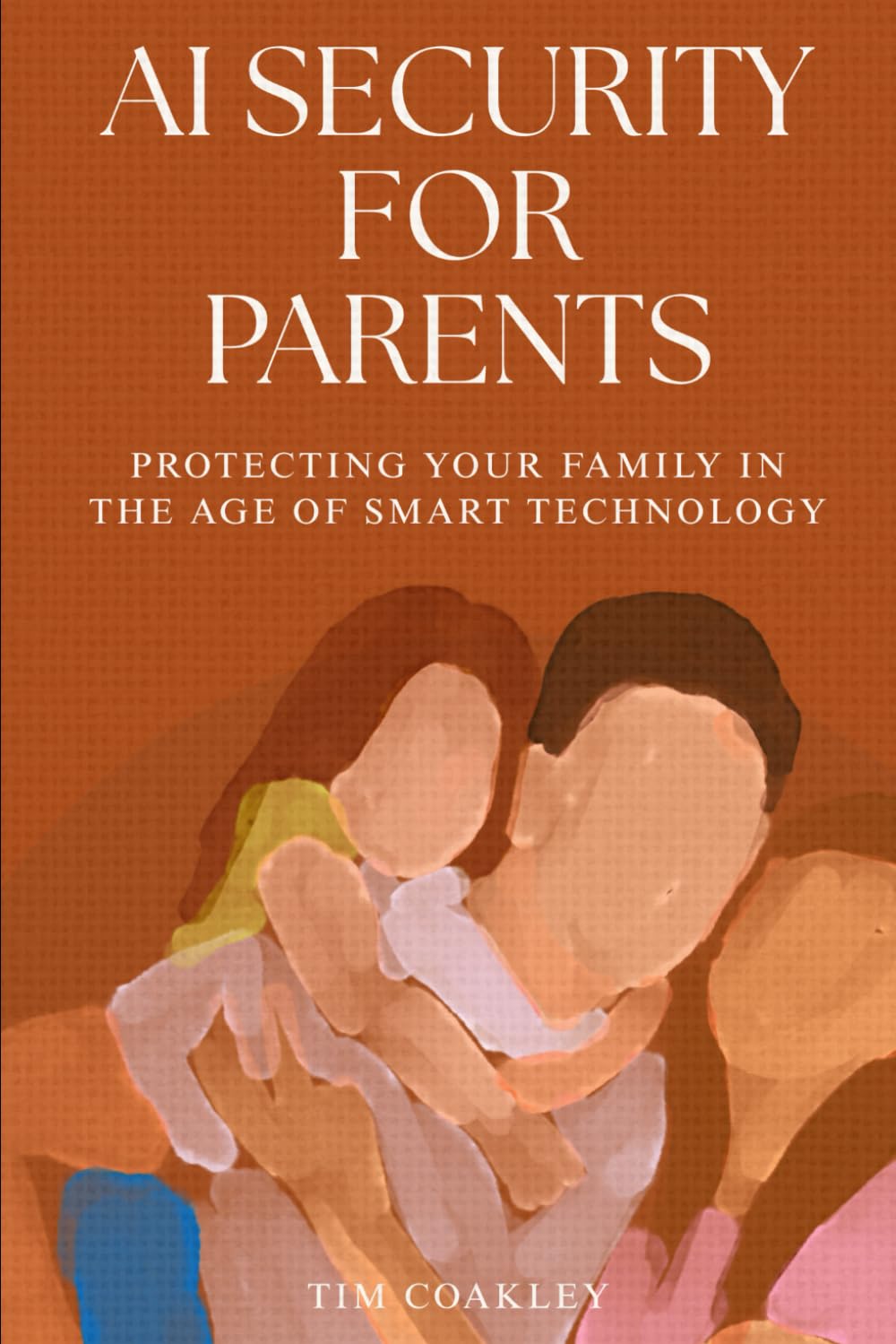 AI Security for Parents: Protecting Your Family in the Age of Smart Technology