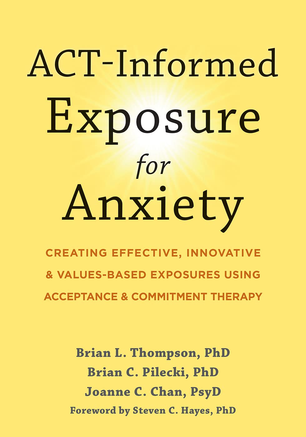  Brian L. Thompson , Brian C. Pilecki , Joanne C. Chan  ACT-Informed Exposure for Anxiety