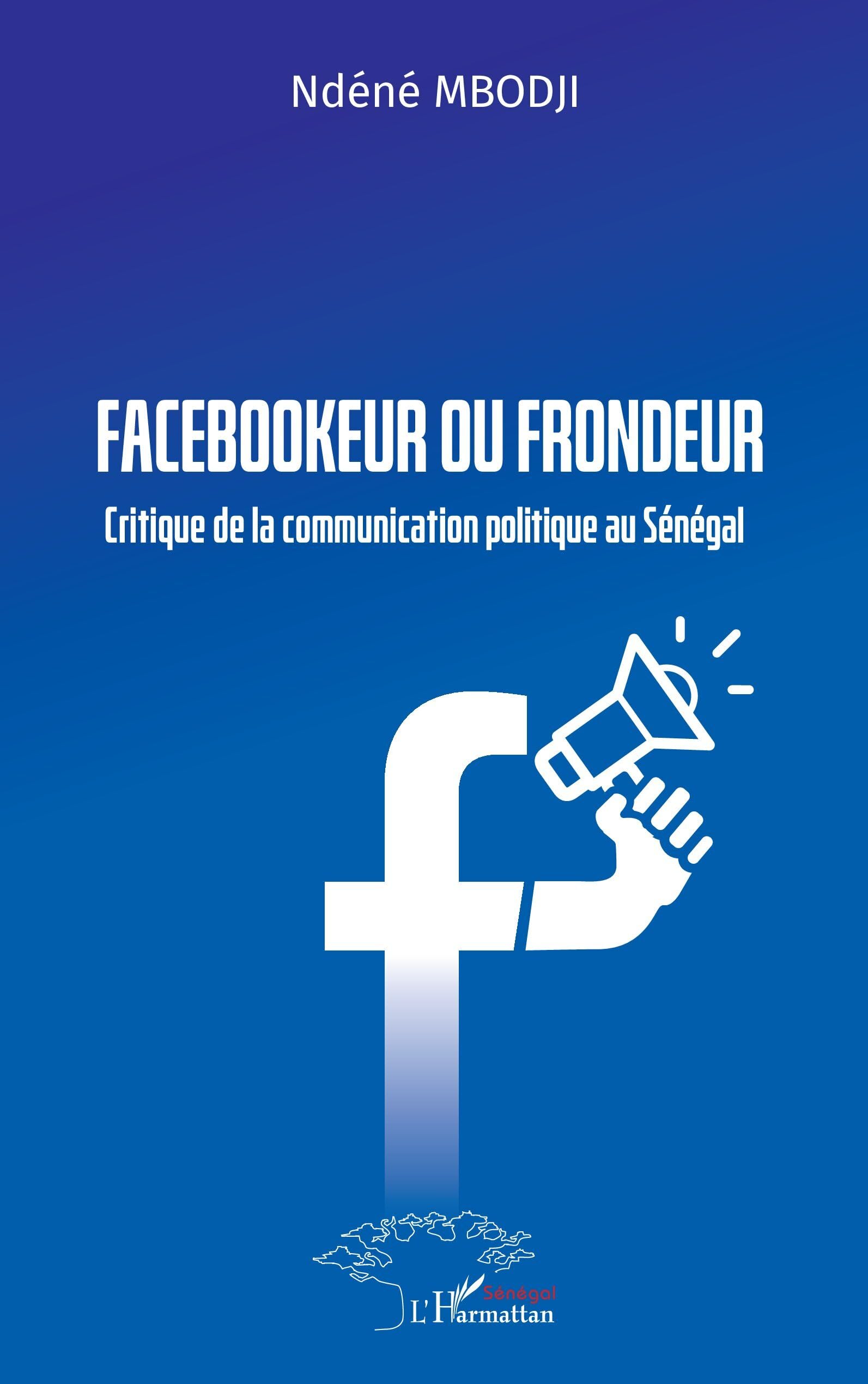 Facebookeur ou frondeur: Critique de la communication politique au Sénégal