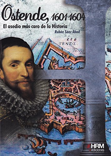 Ostende 1601-1604: El asedio más caro de la Historia (H de Historia)