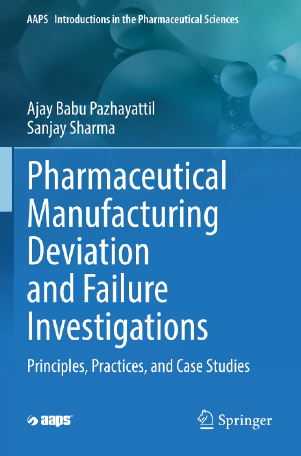 Pharmaceutical Manufacturing Deviation and Failure Investigations: Principles, Practices, and Case Studies (AAPS Introductions in the Pharmaceutical Sciences)