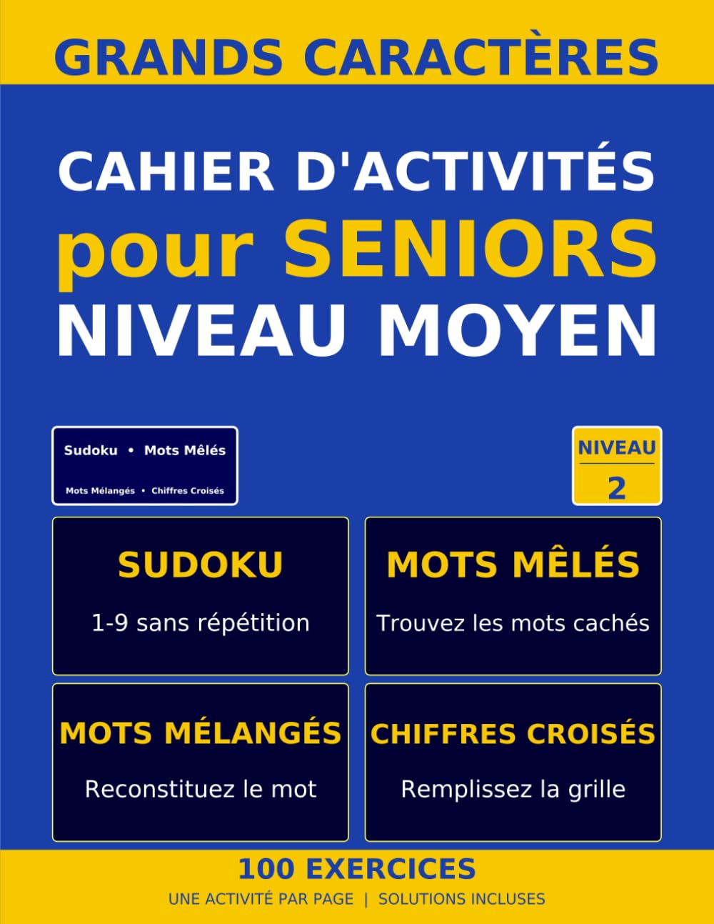Cahier d'Activités pour Seniors — Niveau Moyen: 100 exercices variés en grands caractères : Sudoku, Mots Mêlés, Mots Mélangés, Chiffres Croisés