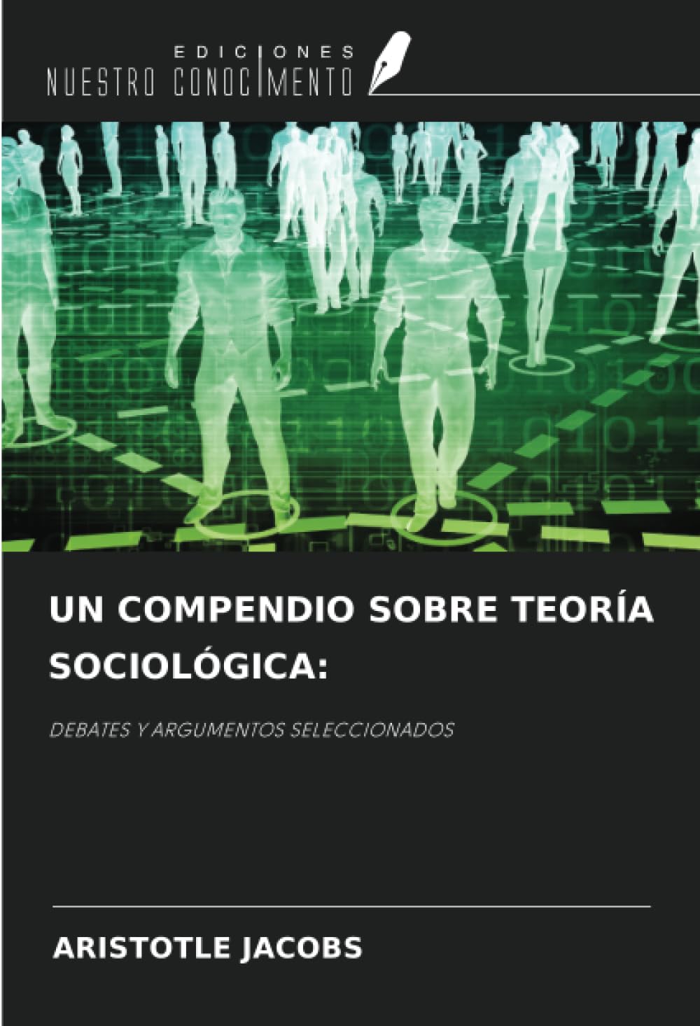 UN COMPENDIO SOBRE TEORÍA SOCIOLÓGICA:: DEBATES Y ARGUMENTOS SELECCIONADOS