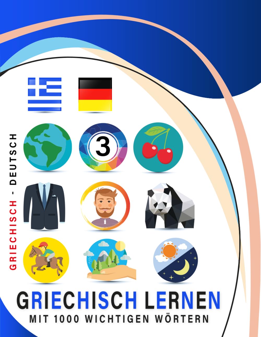 Griechisch Lernen Mit 1000 Wichtigen Wörtern: Zweisprachiges Griechisch – deutsch Bild- Und Vokabelbuch Für Kinder & Erwachsen