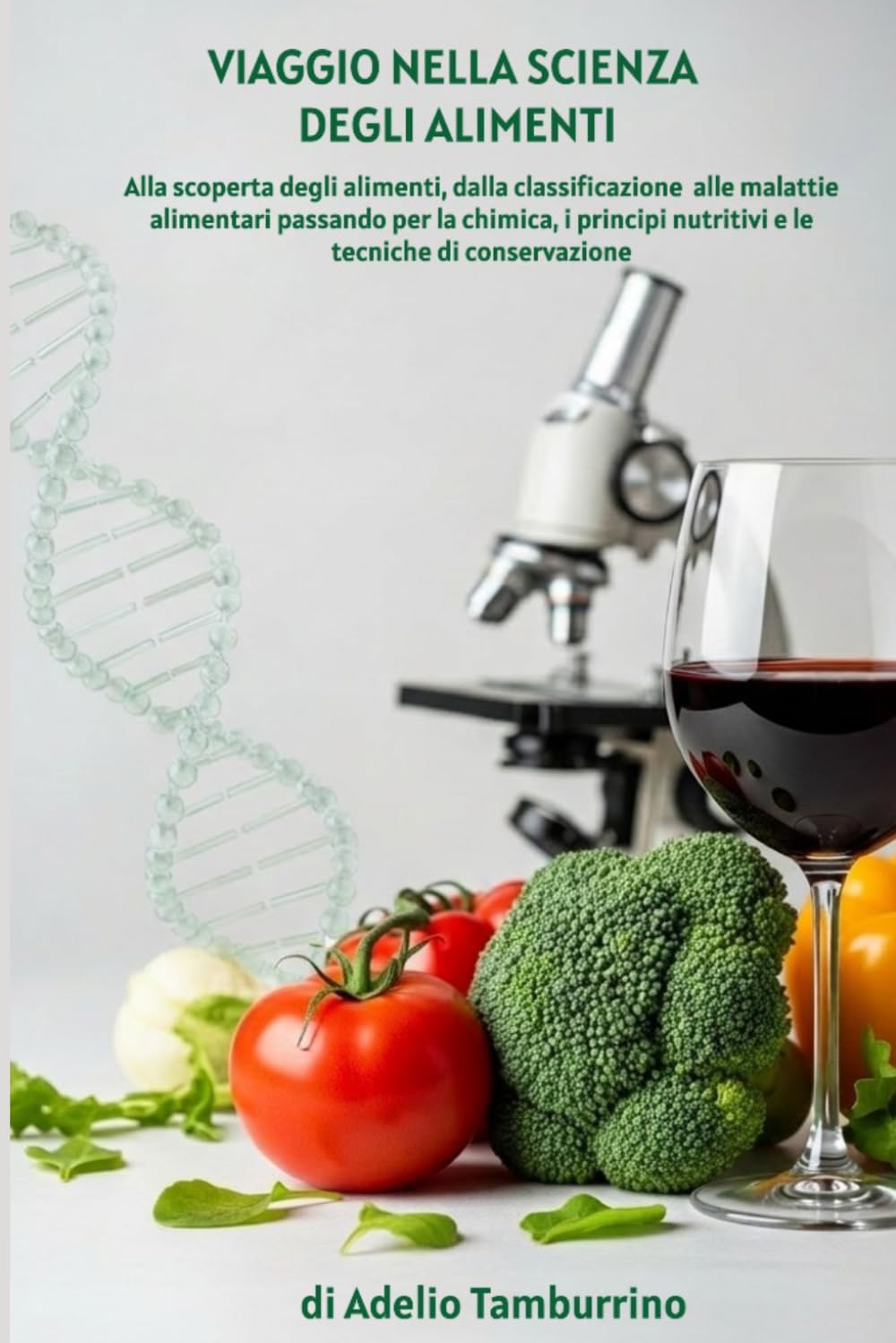 Viaggio nella Scienza degli Alimenti: Alla scoperta degli alimenti, dalla classificazione alle malattie alimentari, passando per la chimica, i ... tecniche di conservazione (Scuola in Pratica)